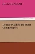 De Bello Gallico and Other Commentaries