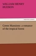 Green Mansions: a romance of the tropical forest