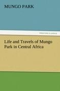 Life and Travels of Mungo Park in Central Africa