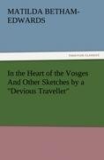 In the Heart of the Vosges And Other Sketches by a "Devious Traveller"