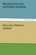 Iola Leroy Shadows Uplifted