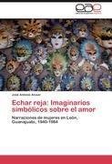 Echar reja: Imaginarios simbólicos sobre el amor