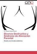 Divorcio Destructivo y Síndrome de Alienación Parental