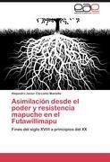 Asimilación desde el poder y resistencia mapuche en el Futawillimapu