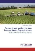 Farmers' Motivation to Join Farmer Based Organizations