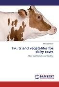 Fruits and vegetables for dairy cows