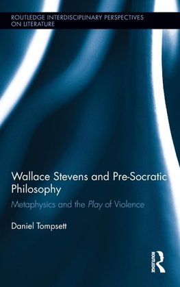 Tompsett, D: Wallace Stevens and Pre-Socratic Philosophy