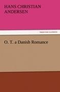 O. T. a Danish Romance