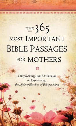 The 365 Most Important Bible Passages for Mothers