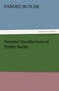 Personal Recollections of Pardee Butler