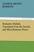 Romantic Ballads, Translated from the Danish, and Miscellaneous Pieces