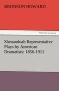 Shenandoah Representative Plays by American Dramatists: 1856-1911