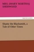 Shanty the Blacksmith, a Tale of Other Times