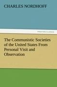 The Communistic Societies of the United States From Personal Visit and Observation