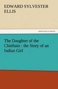 The Daughter of the Chieftain : the Story of an Indian Girl