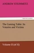 The Gaming Table: Its Votaries and Victims