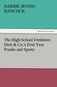 The High School Freshmen Dick & Co.'s First Year Pranks and Sports