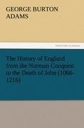 The History of England from the Norman Conquest to the Death of John (1066-1216)