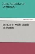 The Life of Michelangelo Buonarroti