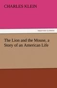 The Lion and the Mouse, a Story of an American Life