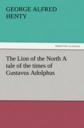 The Lion of the North A tale of the times of Gustavus Adolphus