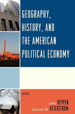 Geography, History, and the American Political Economy