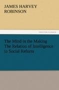 The Mind in the Making The Relation of Intelligence to Social Reform