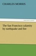 The San Francisco calamity by earthquake and fire