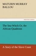 The Sea-Witch Or, the African Quadroon