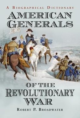 Broadwater, R:  American Generals of the Revolutionary War