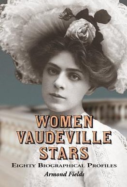 Fields, A:  Women Vaudeville Stars