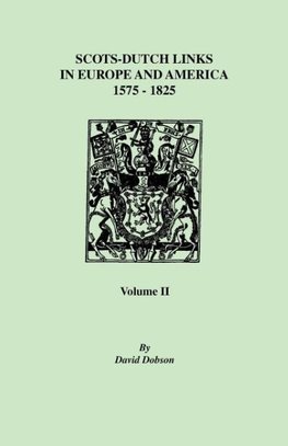 Scots-Dutch Links, 1575-1825. Volume II