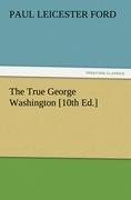 The True George Washington [10th Ed.]