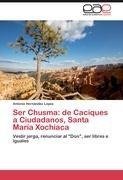 Ser Chusma: de Caciques a Ciudadanos, Santa María Xochiaca