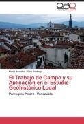 El Trabajo de Campo y su Aplicación en el Estudio Geohistórico Local