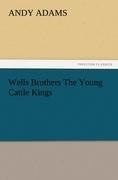 Wells Brothers The Young Cattle Kings