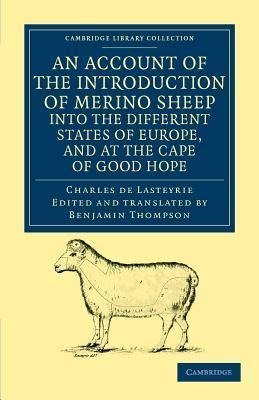 An Account of the Introduction of Merino Sheep Into the Different States of Europe, and at the Cape of Good Hope