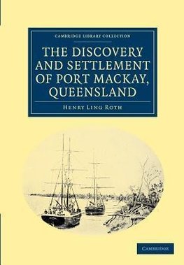 The Discovery and Settlement of Port MacKay, Queensland