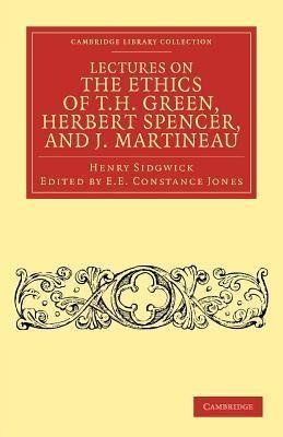 Lectures on the Ethics of T. H. Green, MR Herbert Spencer, and J. Martineau