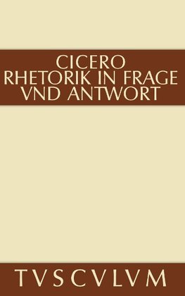 Rhetorik in Frage und Antwort / Partitiones oratoriae