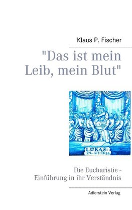 "Das ist mein Leib, mein Blut"