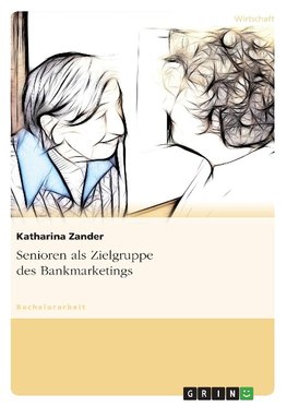 Senioren als Zielgruppe des Bankmarketings