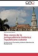 Dos voces de la jurisprudencia histórica republicana cubana