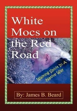 White Mocs on the Red Road / Walking Spirit in a Native Way