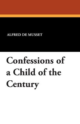 Confessions of a Child of the Century