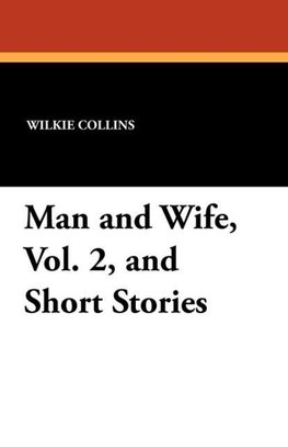 Man and Wife, Vol. 2, and Short Stories