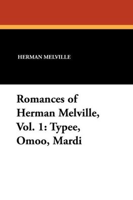 Romances of Herman Melville, Vol. 1