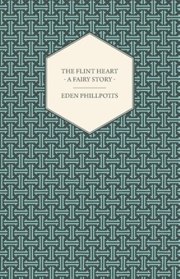 The Flint Heart - A Fairy Story