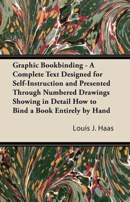 Haas, L: Graphic Bookbinding - A Complete Text Designed for