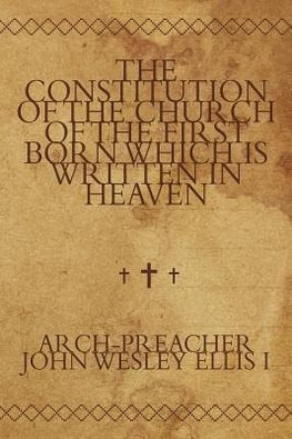 The Constitution of the Church of the First Born Which Is Written in Heaven